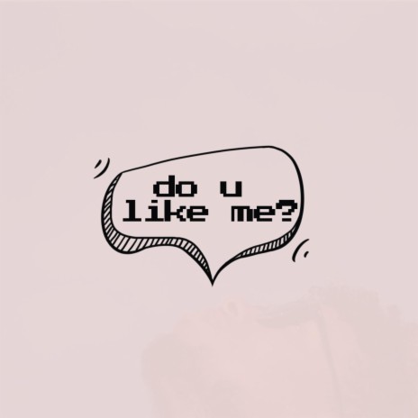 do u like me? | Boomplay Music