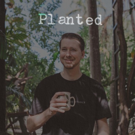 Planted | Boomplay Music