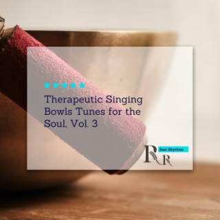 Therapeutic Singing Bowls Tunes for the Soul, Vol. 3