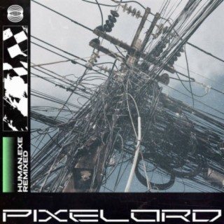Download Pixelord Album Songs: Human.Exe Remixed | Boomplay Music