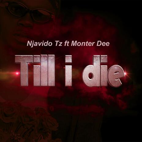 Till I Die (feat. Monter Dee) | Boomplay Music