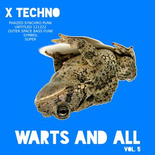 X Techno Warts and All vol 5