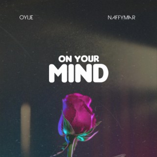 On Your Mind ft. Naffymar lyrics | Boomplay Music