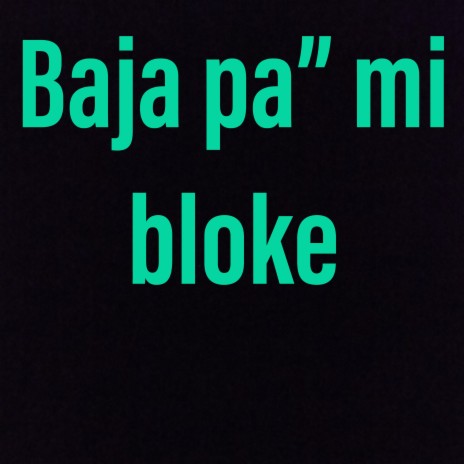 Baja pa” mi bloke ft. DauerCompu | Boomplay Music