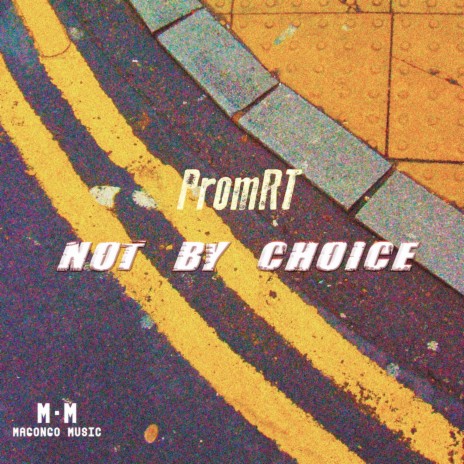 Not By Choice | Boomplay Music