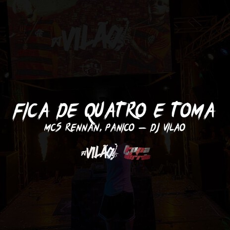 Fica de Quatro e Toma ft. MC Rennan & MC Pânico | Boomplay Music