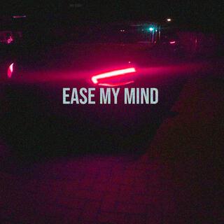 Ease My Mind, Pt. 1