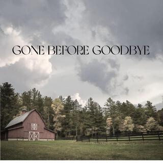 Gone before goodbye