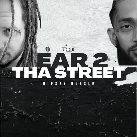 Ear 2 Tha Street ft. Nipsey Hussle