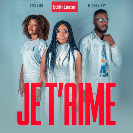 Je t’aime ft. Mighty Ray & Teclaire