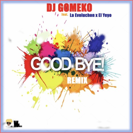 Good Bye (Remix) ft. La Evoluchon & El Yeyo | Boomplay Music