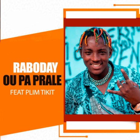 Raboday Ou pa prale ft. Plim Tikit | Boomplay Music