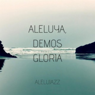 Aleluya, demos gloria (¡Aleluya! ¡Demos gloria a Dios!)