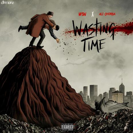 WSN WASTING TIME ft. Ali Ghorba | Boomplay Music