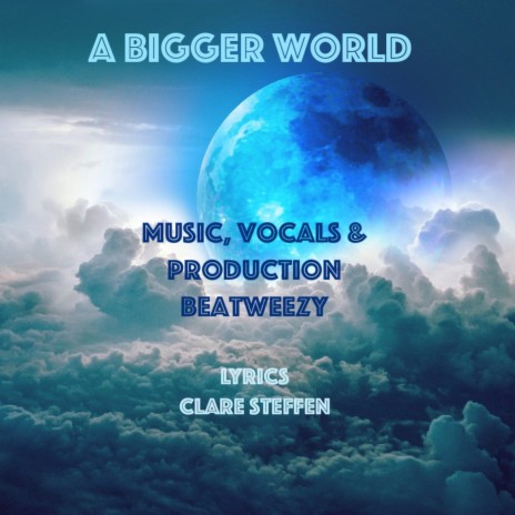 A Bigger World ft. Beatweezy