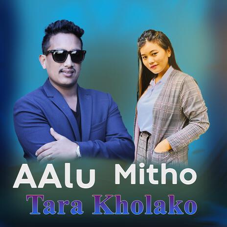 Aalu Mitho Tara Kholako |Basanta Thapa,Khima Roka Magar|Ft.Dugresh Thapa,Karishma Dhakal ft. Durgesh Thapa & Karishma Dhakal | Boomplay Music