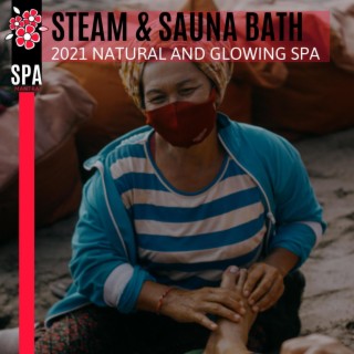 Steam & Sauna Bath - 2021 Natural and Glowing Spa