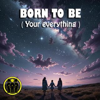 Born to be