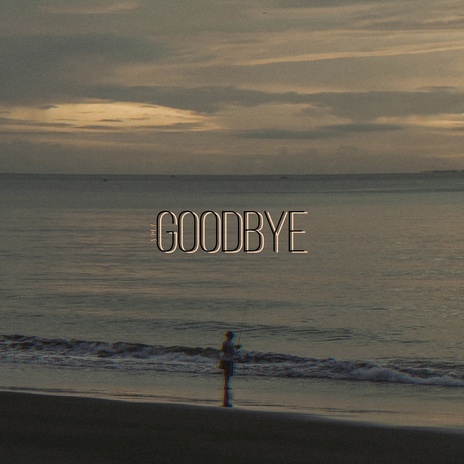 GOODBYE | Boomplay Music