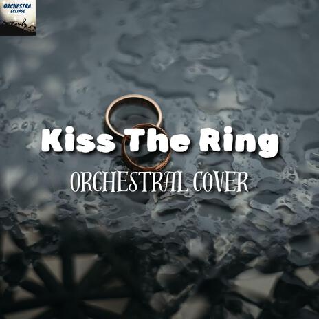 Kiss The Ring (Orchestral Cover) | Boomplay Music