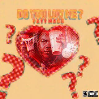 DO YOU LUV ME ? lyrics | Boomplay Music