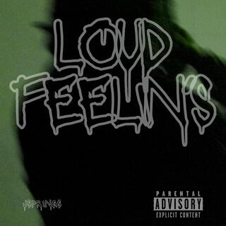 Loud Feelin's