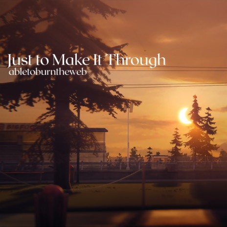 Just to Make It Through | Boomplay Music