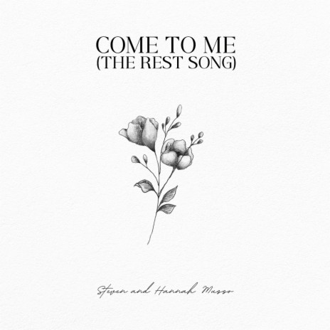 Come To Me (The Rest Song) ft. Hannah Musso