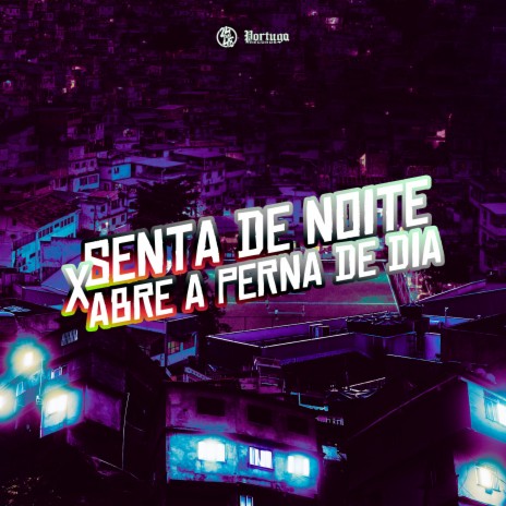 Senta de Noite X Abre a Perna de Dia | Boomplay Music