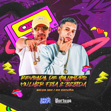 Revoada de Malandro - Mulher Feia e Bebida ft. DJ DEIVÃO | Boomplay Music