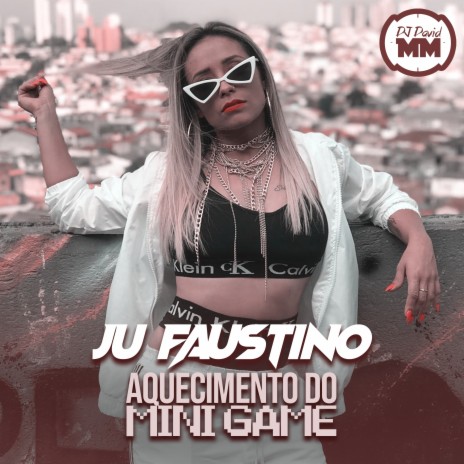 Aquecimento do Mini Game ft. Ju Faustino | Boomplay Music