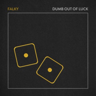 Dumb Out of Luck lyrics | Boomplay Music