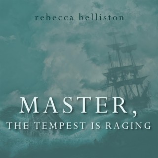 Master, the Tempest Is Raging