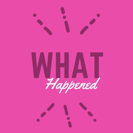 What Happened | Boomplay Music