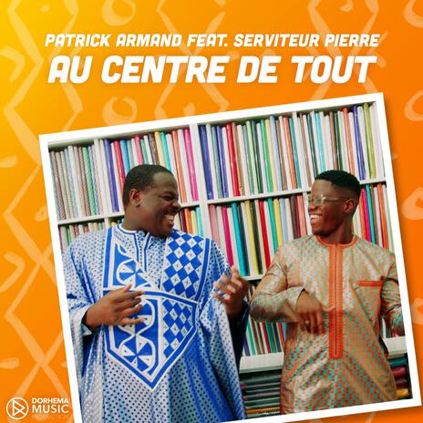 Au centre de tout ft. Serviteur Pierre | Boomplay Music