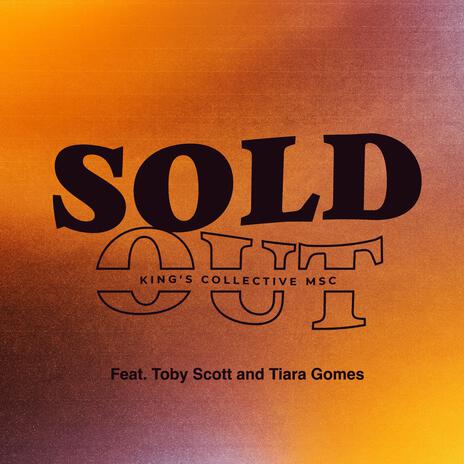 Sold Out (Live Version) ft. Toby Scott & Tiara Gomes | Boomplay Music