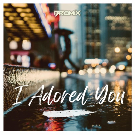 I Adored You | Boomplay Music