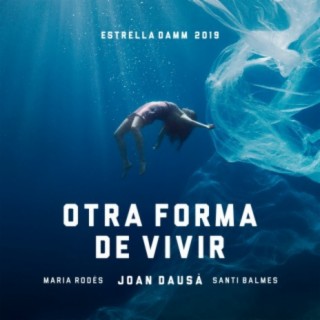 Otra forma de vivir - Estrella Damm 2019