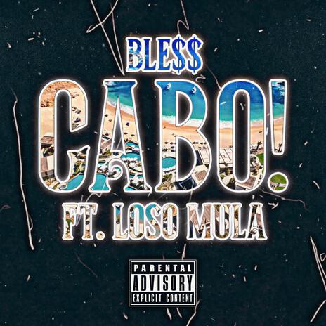 CABO! ft. LOSO MULA | Boomplay Music