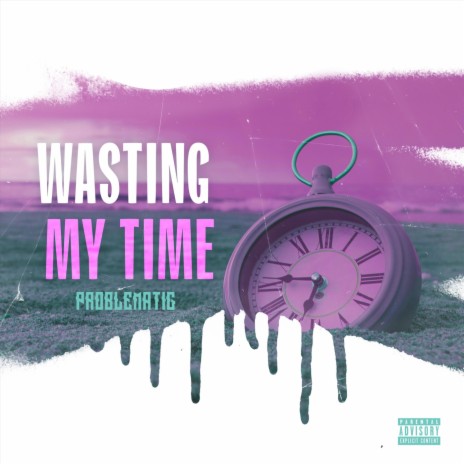 Wasting My Time | Boomplay Music