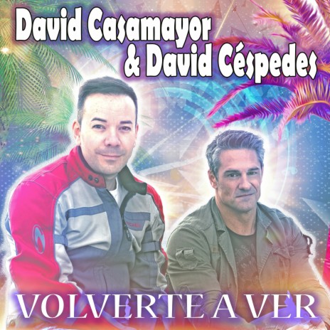 Volverte a Ver ft. David Céspedes & David Quijada | Boomplay Music