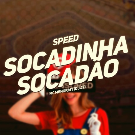 Socadão Socadinha Speed ft. DJ J2 & Resumo Produtora | Boomplay Music