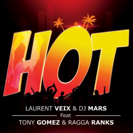 Hot ft. Dj Mars, Tony Gomez & Ragga Ranks | Boomplay Music