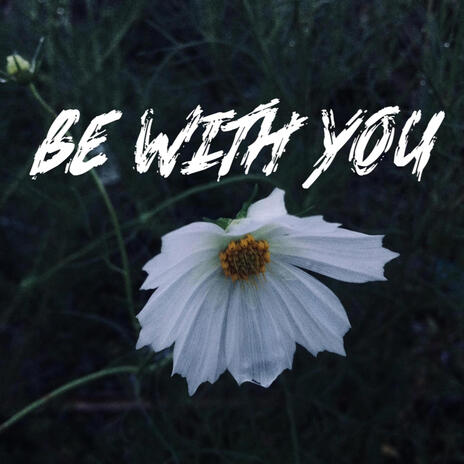 Be With You | Boomplay Music