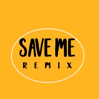 Save Me (Remix)