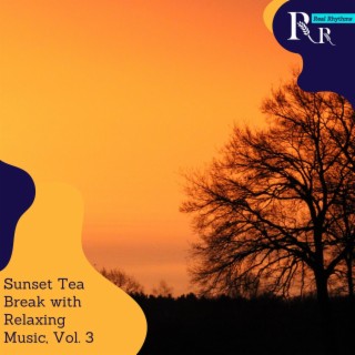 Sunset Tea Break with Relaxing Music, Vol. 3