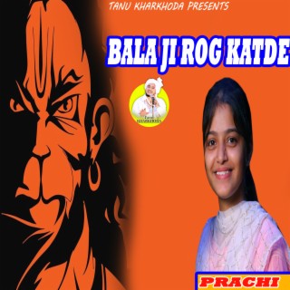 Bala Ji Rog Katde