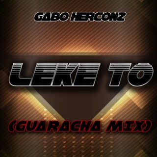 Leke To (Guaracha Mix)