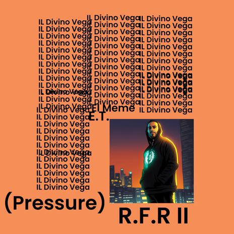 Pressure (R.F.R. II) ft. El Meme & ET | Boomplay Music