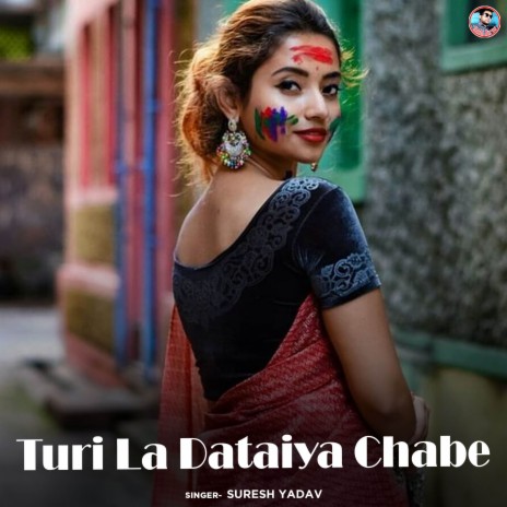 Turi La Dataiya Chabe | Boomplay Music